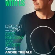 Andre Tribale @ Ibiza Global Radio - Deep Paradise Day By Reff 1st of Dec 2022 1-2 PM - IBIZA GLOBAL RADIO - IBIZA [SPAIN]